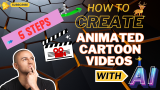 5 Steps to Effortlessly Create An Animated Cartoon Video with AI