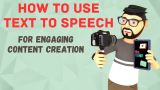 How to Use Text to Speech for Engaging Content Creation